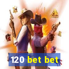 120 bet bet